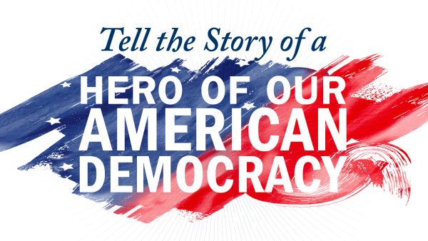 Tell the story of a hero of our American democracy