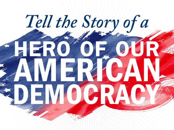 Tell the story of a hero of our American democracy